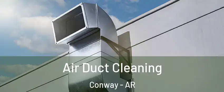  Air Duct Cleaning Conway - AR