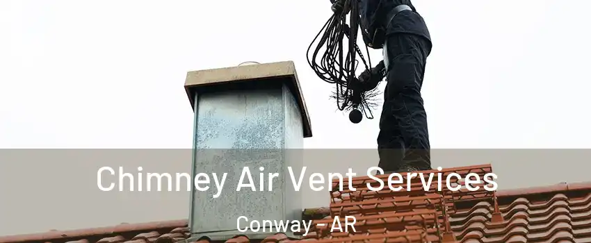  Chimney Air Vent Services Conway - AR