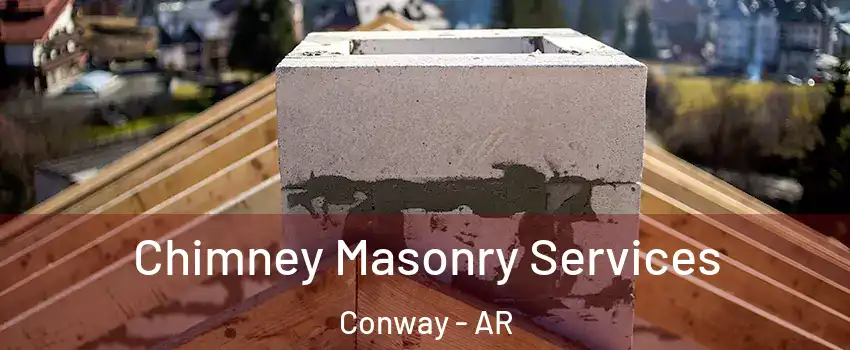  Chimney Masonry Services Conway - AR