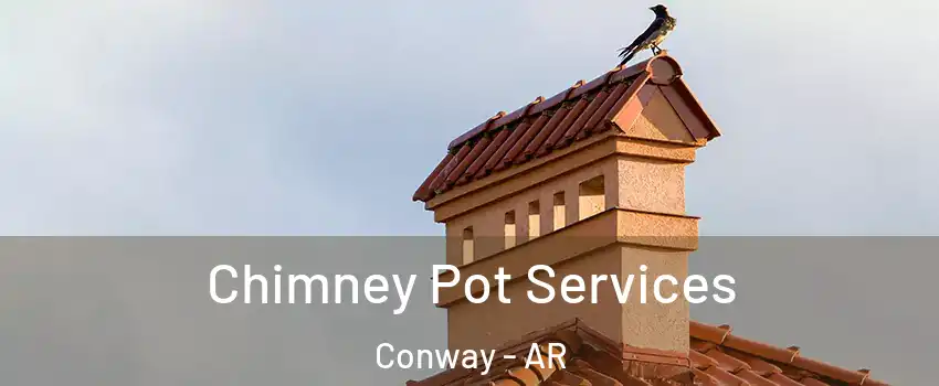  Chimney Pot Services Conway - AR