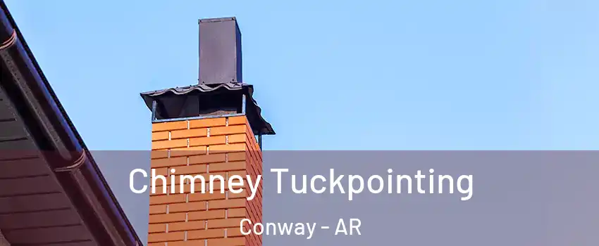  Chimney Tuckpointing Conway - AR