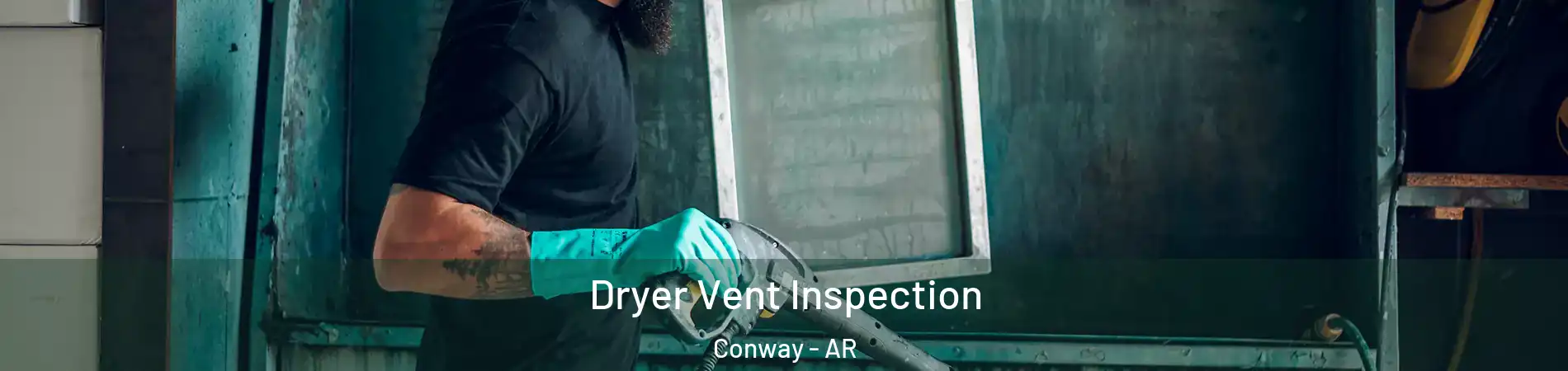  Dryer Vent Inspection Conway - AR