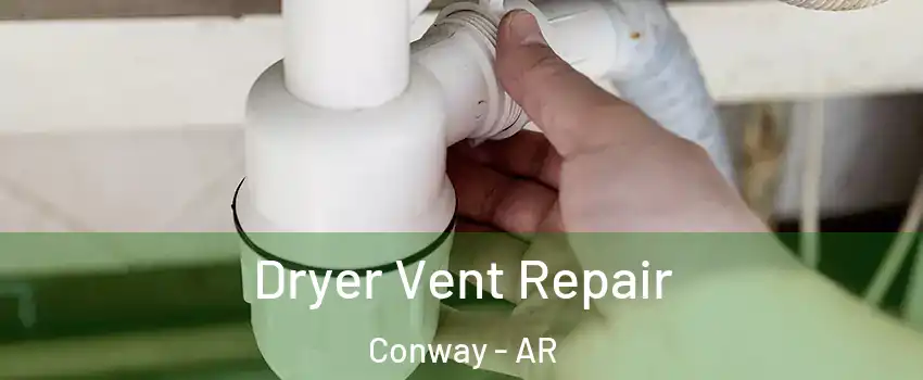  Dryer Vent Repair Conway - AR