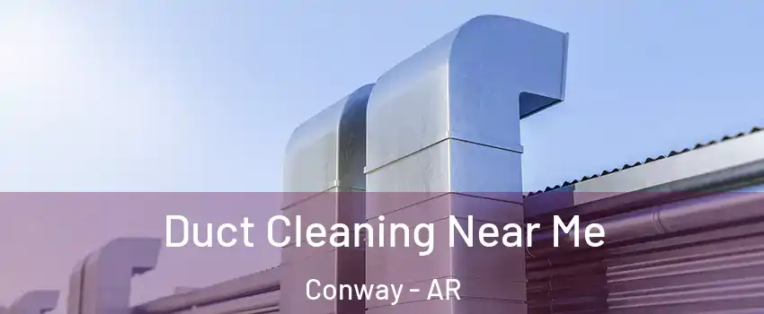  Duct Cleaning Near Me Conway - AR