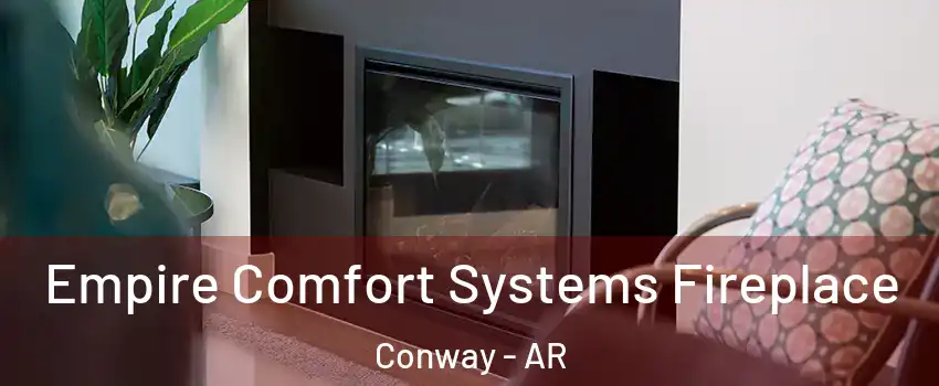  Empire Comfort Systems Fireplace Conway - AR