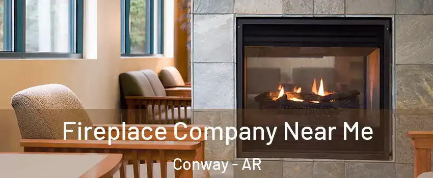  Fireplace Company Near Me Conway - AR