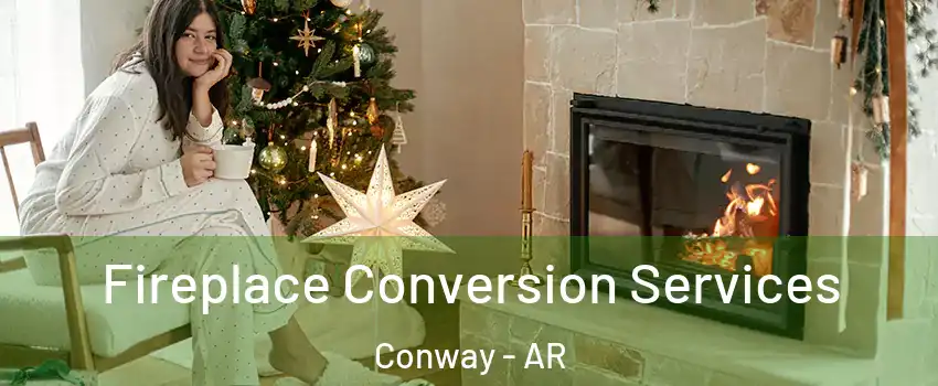  Fireplace Conversion Services Conway - AR