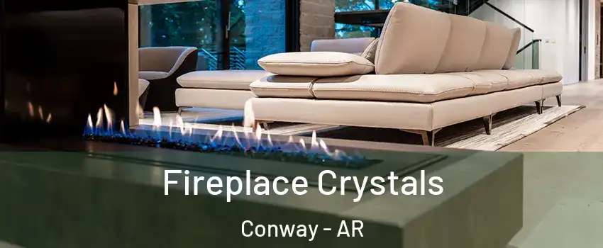  Fireplace Crystals Conway - AR