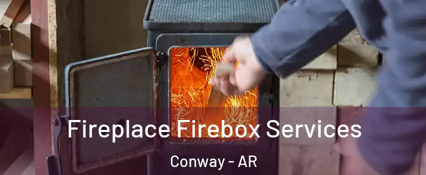  Fireplace Firebox Services Conway - AR