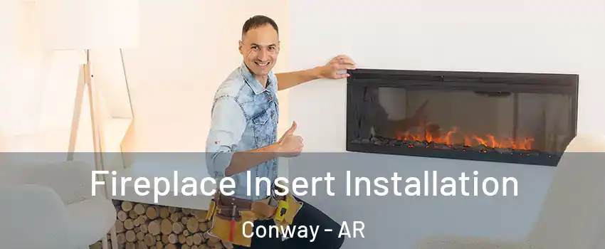  Fireplace Insert Installation Conway - AR