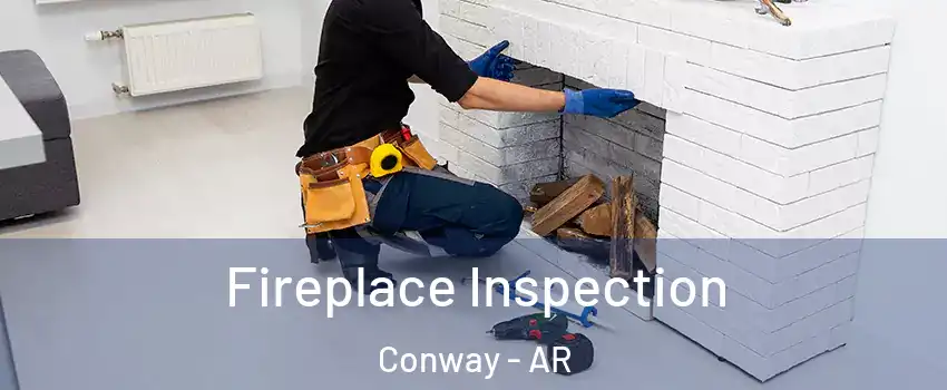  Fireplace Inspection Conway - AR
