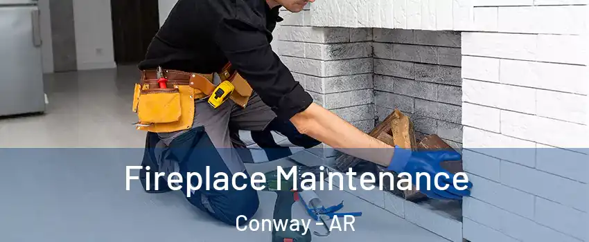  Fireplace Maintenance Conway - AR