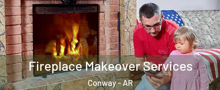  Fireplace Makeover Services Conway - AR