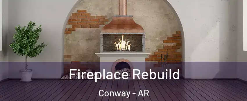  Fireplace Rebuild Conway - AR
