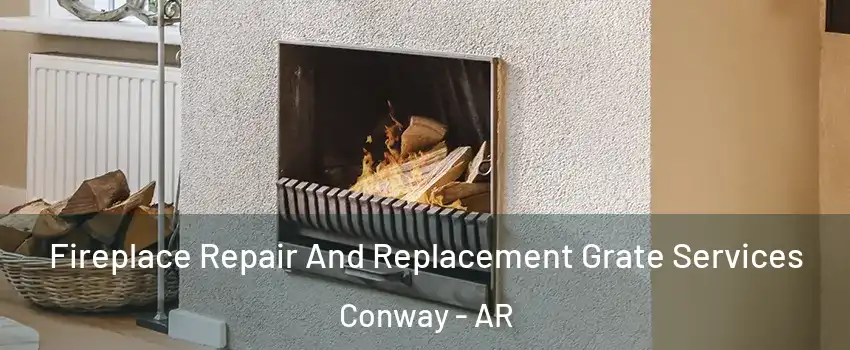  Fireplace Repair And Replacement Grate Services Conway - AR