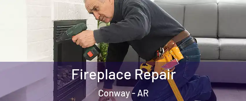  Fireplace Repair Conway - AR