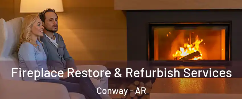  Fireplace Restore & Refurbish Services Conway - AR