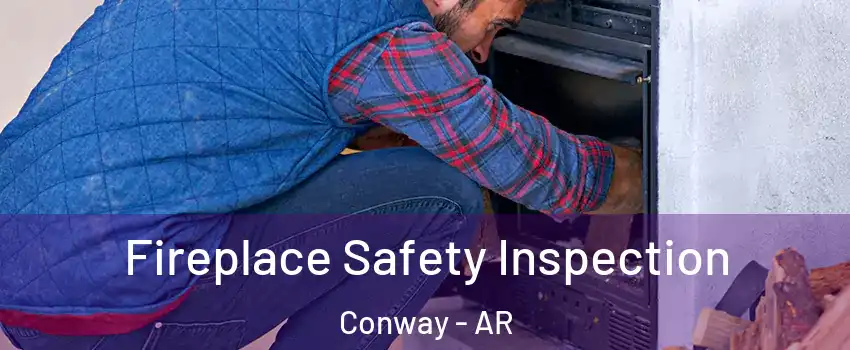  Fireplace Safety Inspection Conway - AR