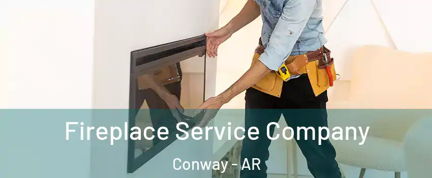  Fireplace Service Company Conway - AR