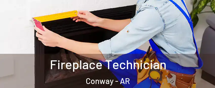  Fireplace Technician Conway - AR