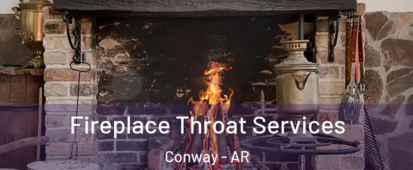  Fireplace Throat Services Conway - AR