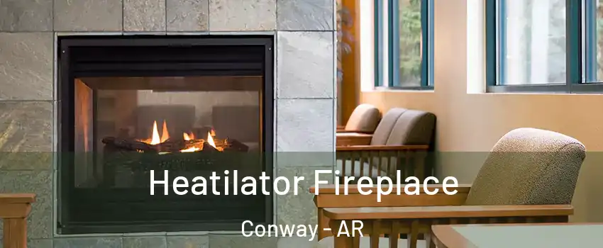  Heatilator Fireplace Conway - AR