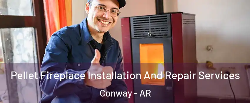  Pellet Fireplace Installation And Repair Services Conway - AR
