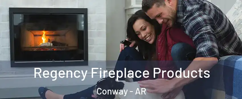  Regency Fireplace Products Conway - AR