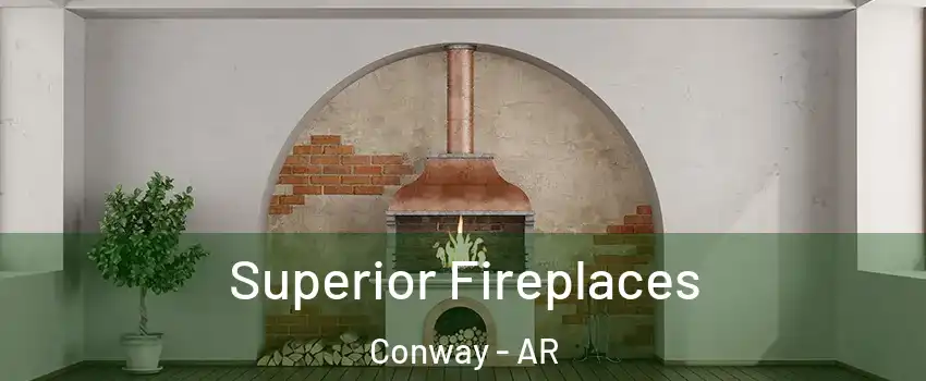  Superior Fireplaces Conway - AR