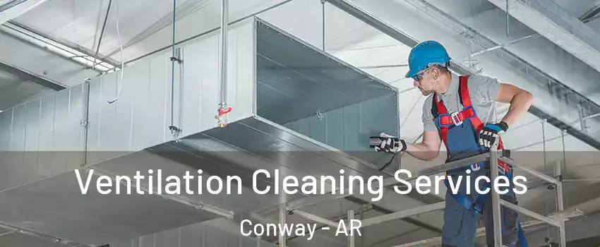  Ventilation Cleaning Services Conway - AR
