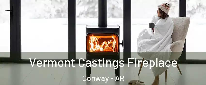  Vermont Castings Fireplace Conway - AR