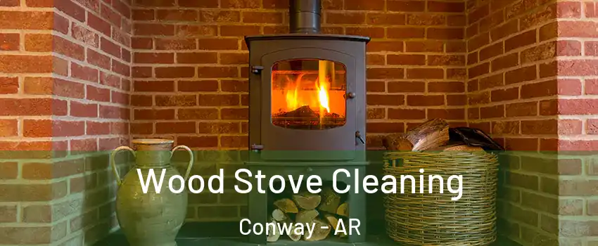  Wood Stove Cleaning Conway - AR