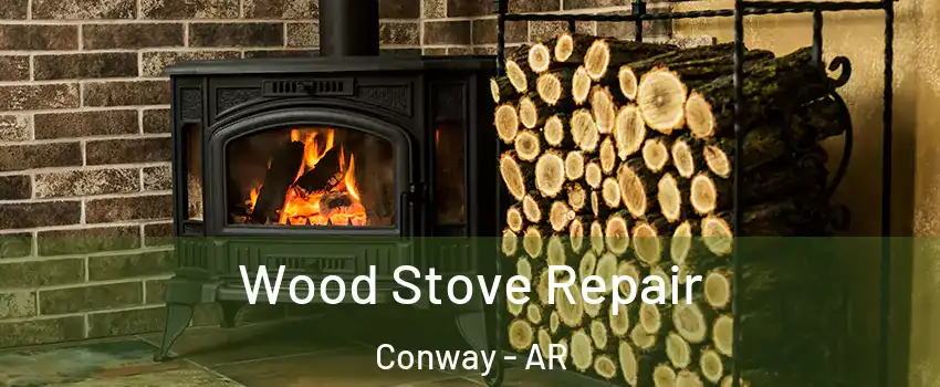 Wood Stove Repair Conway - AR